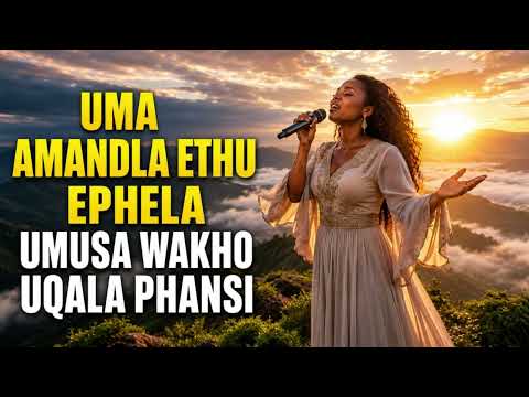 Uma Amandla Ethu Ephela Umusa Wakho Uqala Phansi | Ingoma Enamandla Yokukhonza |