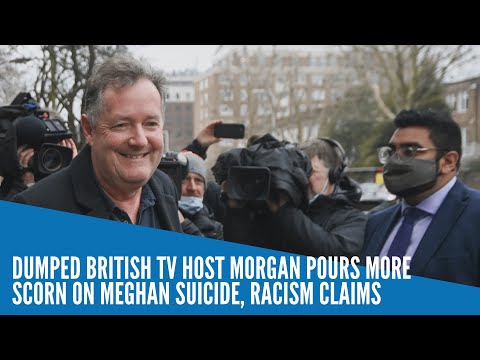 Dumped British TV host Morgan pours more scorn on Meghan suicide, racism claims