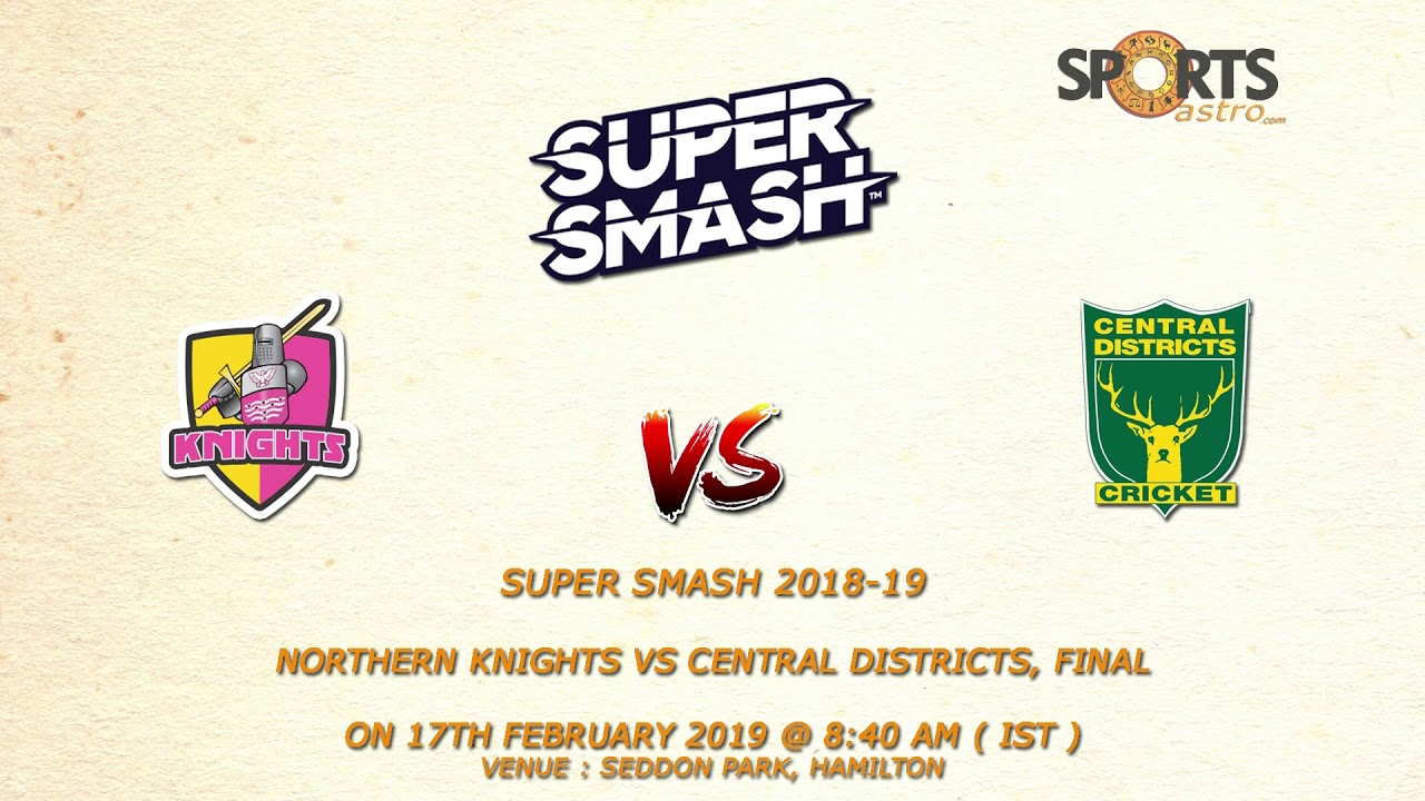 Super Smash 2018-19 Northern Knights vs Central Districts, Final Predictions