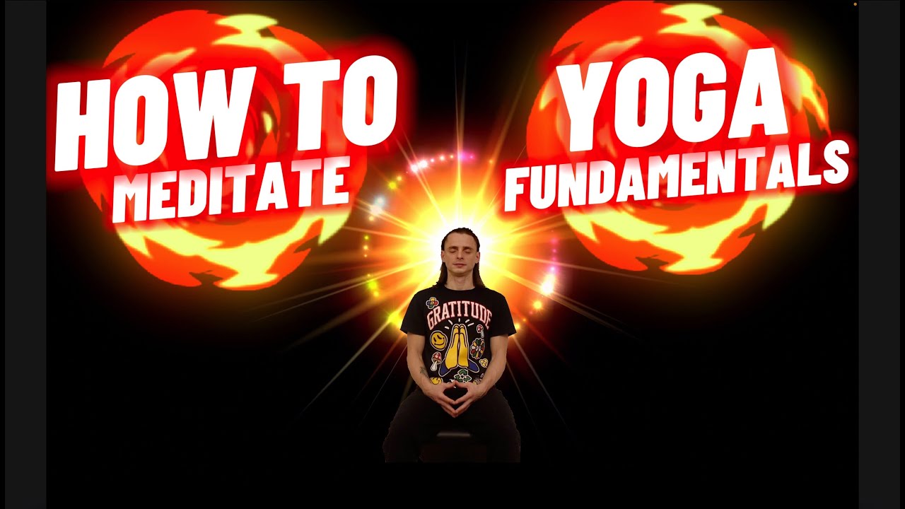 HOW TO MEDITATE - Yoga Fundamentals