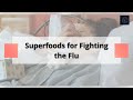 The best superfoods for fighting the flu
