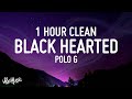 Polo G - Black Hearted [1 HOUR - CLEAN]