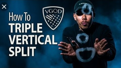VGOD Vape Trick Tutorials: Triple Vertical Split
