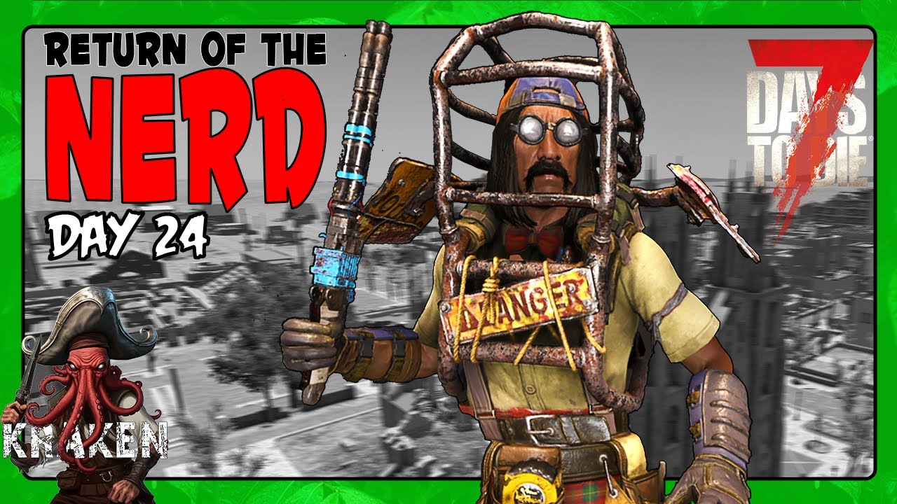 RETURN OF THE NERD DAY 24 FINISHING TRADER HUGH QUESTS - 7 DAYS TO DIE ...