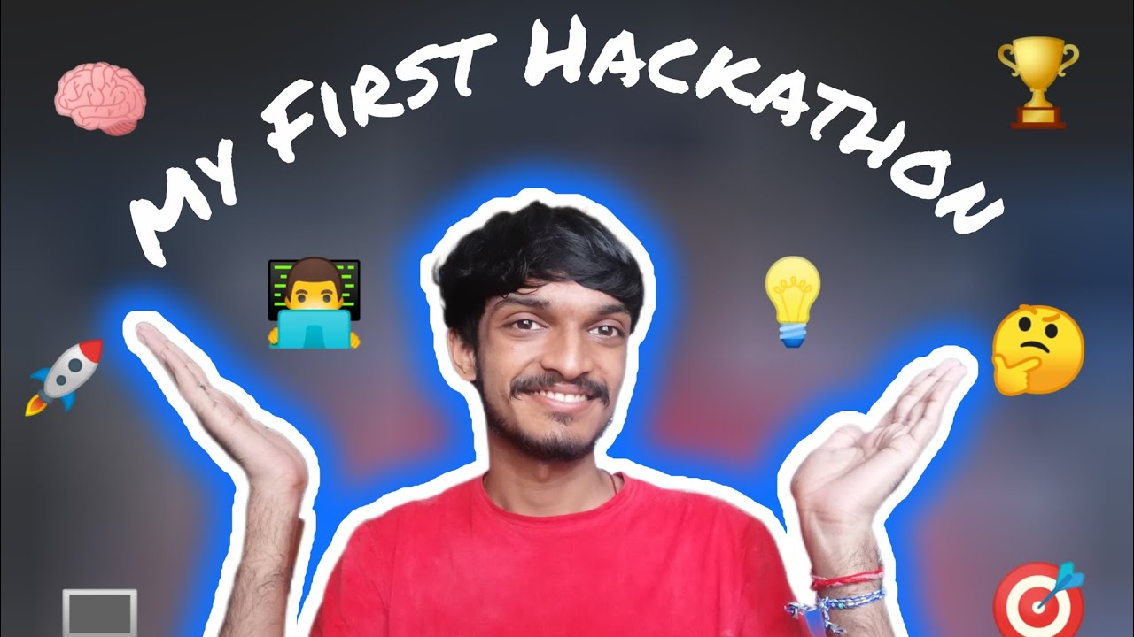 MY FIRST HACKATHON EXPERIENCE!!! 👨‍💻💡🎯 - YouTube