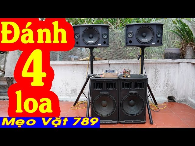 Thử đánh 4 loa với mạch khuếch đại 840W và cái kết QÚA NGON (Zalo 0355 774 789) - Mẹo Vặt 789