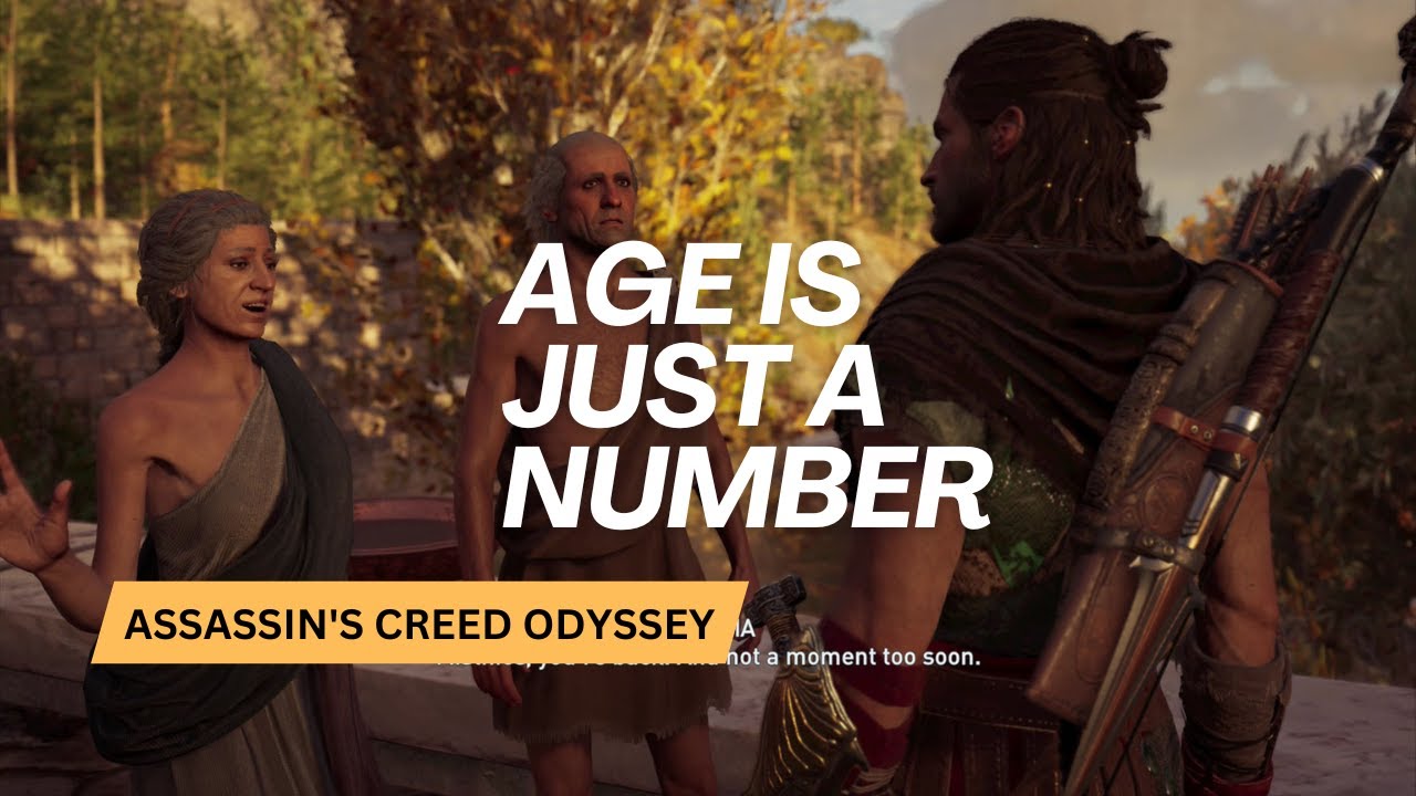Age Is Just A Number Assassin's Creed Odyssey Age is Just a Number - Assassin's Creed Odyssey - YouTube