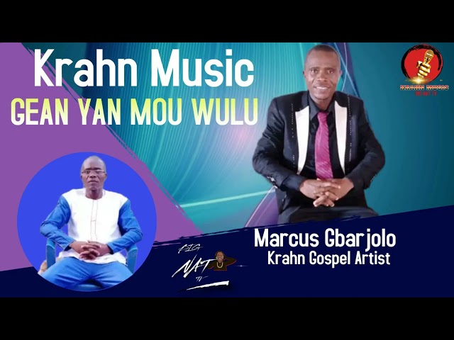 KRAHN GOSPEL MUSIC - GEAN YAN MOU WULU BY MARCUS GBARJOLO class=