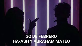 30 de Febrero (LETRA) -  Ha-ash ft Abraham Mateo