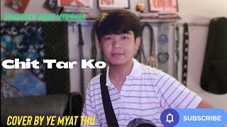 Vignette de la vidéo "ချစ်တာကို- Chit Tar Ko Cover By Ye Myat Thu #ချစ်တာကို#cover #coversong #myanmarcoversongs"