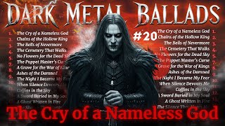 The Cry Of A Nameless God   Dark Metal Ballads Vol 20 