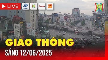 🔴 Trực tiếp FM90-Hà Nội cao điểm sáng ngày 12/6/2025 | Trực tiếp camera giao thông Hà Nội sáng nay