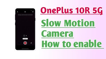OnePlus 10R 5G Slow Motion Camera How to enable