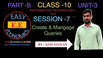 Class 10 || Session 7 || Unit 3 ||Create & Managage Queries || Database Concepts || IT 402