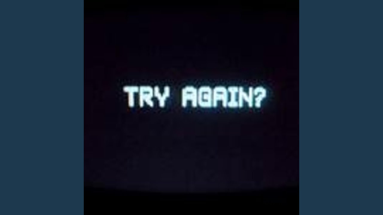 Watch Try Again on YouTube Watch Try Again on YouTube