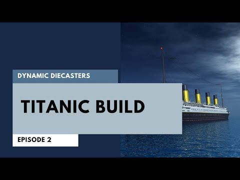 Dynamic Diecasters Episode 64: Titanic Build #6