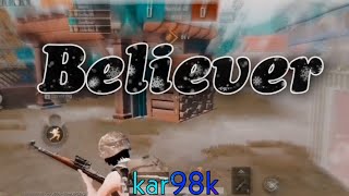 Believer Montage | beat sync | only kar98k | #tdm #pubgmobile #believer