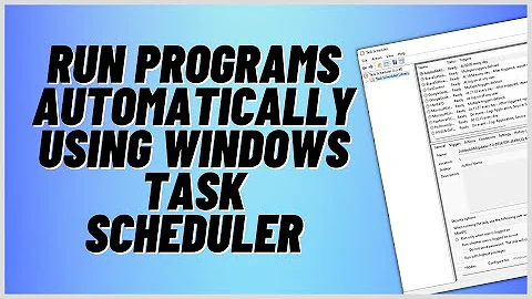 Run Programs Automatically Using Windows Task Scheduler