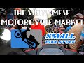 CRAZY VIETNAMESE PARTS MARKET! - Small Bike Stuff