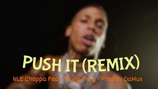 Push it - NLE Choppa Feat. Young Thug - Remix (Prod. By DaMux)