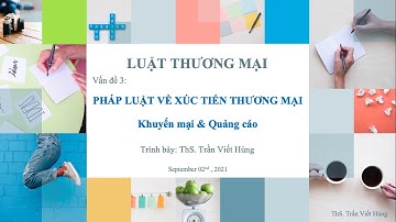 Bài giảng Luật Thương Mại _ Phần 3 _ Khuyến Mại và Quảng Cáo (Pháp Luật về xúc tiến thương mại)