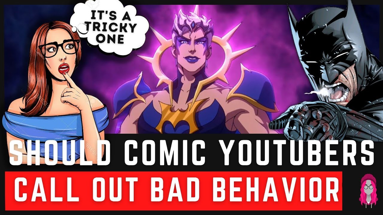 Are Comic Book YouTubers OBLIGATED to Call Out Toxic Fans & Hateful Fandoms?