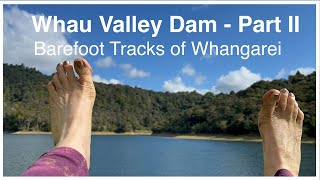 Barefoot Tracks of Whangarei: Whau Valley Dam - Part II