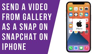 How to Send a Video From Gallery As a Snap On Snapchat On iPhone (2024)
