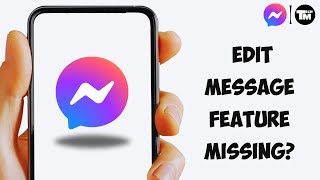 FIX: Why Edit Message Feature in Messenger not Showing?