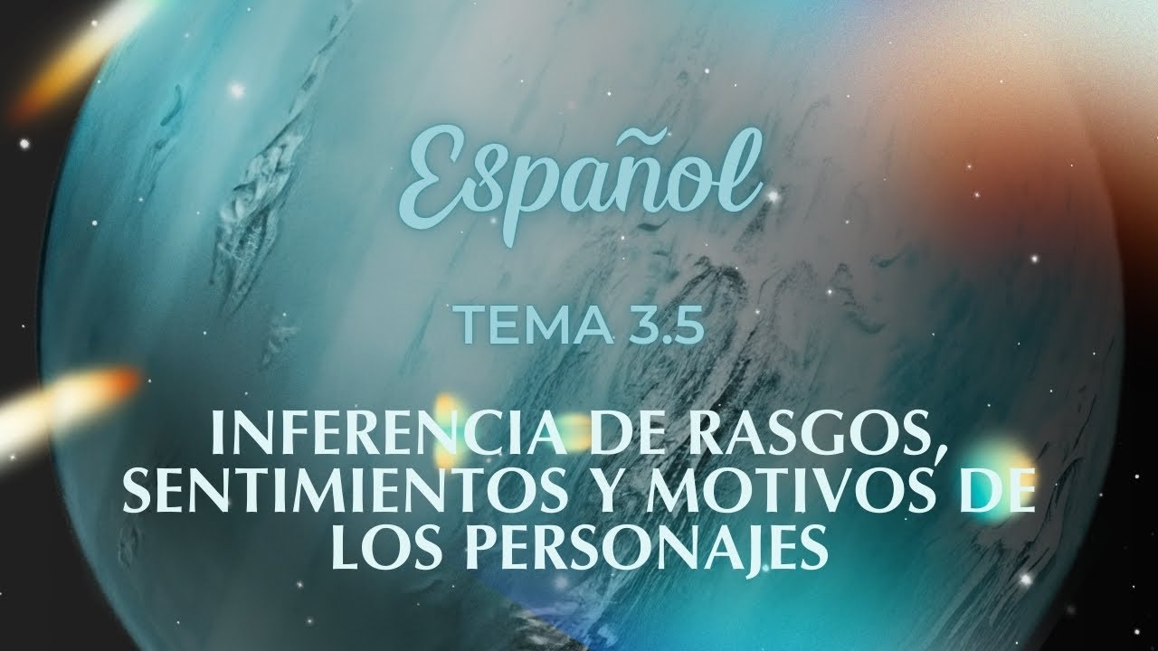 Tema 3.5 Inferencia de rasgos, sentimientos y motivos de los personajes