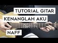 (Tutorial Gitar) NAFF - Kenanglah Aku | Lengkap Dan Mudah