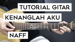 (Tutorial Gitar) NAFF - Kenanglah Aku | Lengkap Dan Mudah  - Durasi: 17:01. 