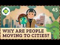 Why are people moving to cities crash course geography 45