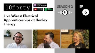 S2E6 Live Wires: Electrical Apprenticeships at Hanley Energy