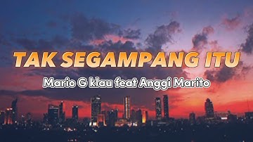 TAK SEGAMPANG ITU - Mario G Klau feat Anggi Marito (Vidio Lyrik)