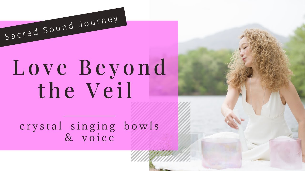 Love Beyond the Veil — A Celestial Journey | Sound Healing by Sara ...