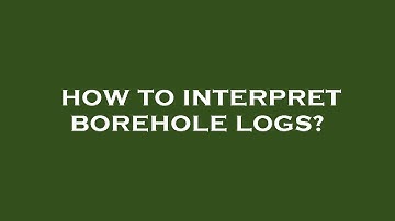 How to interpret borehole logs?