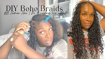 DIY BOHO BRAIDS | No Braiding Hair | 100% Human Hair ONLY