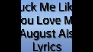 Fuck me like you love me by August Alsina Lyrics