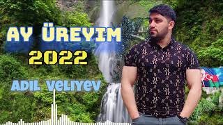 Adil Veliyev - Ay Üreyim (official music) yeni 2022 Resimi