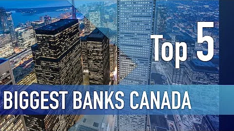 Top 5 banks in Canada | Quick Overview Biggest Canadian Banks