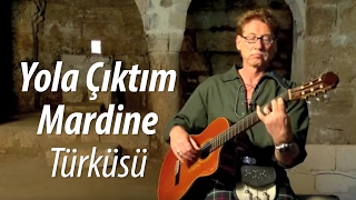 Yola Çıktım Mardine Türküsü - Paul Dwyer Yorumuyla chords