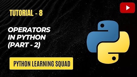 #8 Operators in Python | Python Operators | Python Operators in Hindi Part 2