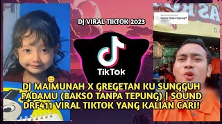 DJ MAIMUNAH X GREGETAN KU SUNGGUH PADAMU SOUND DRF411 VIRAL TIKTOK YANG KALIAN CARI!