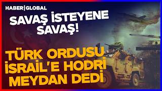 SAVAŞA SAVAŞ! Türkiye İsrail'e Hodri Meydan Dedi! Savaşın Adresi Suriye