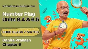 Number Play (Units 6.4 & 6.5) | Class 7 Maths Ganita Prakash Chapter 6 #kvs #nvs #mathswithsudhirsir