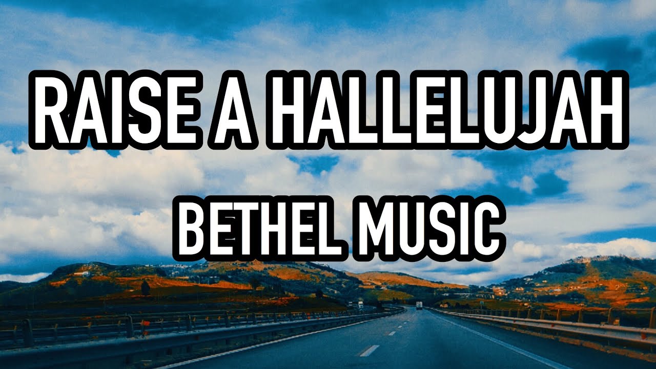 Raise A Hallelujah | Lyrics Video - Bethel Music - YouTube