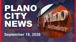 Plano City News Ep. 236 - City Council Approves 2026-27 Budget and CIP