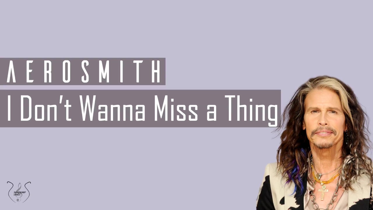 Aerosmith I Don't Wanna Miss A Thing Lyrics www.youtube.com
