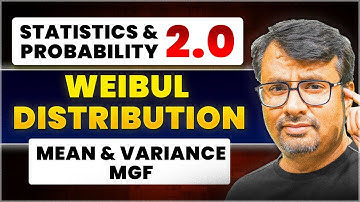 Statistics & Probability 2.0 | Weibul Distribution | Mean & Variance MGF | By GP Sir